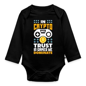 In Crypto We Trust, In Games We Dominate Crypto - Organic Longsleeve Baby Bodysuit - black - Front