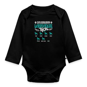 Labrador Owner STUBBORN LABRADOR TRICKS - Organic Longsleeve Baby Bodysuit - black - Front