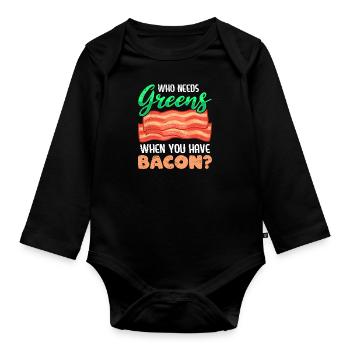 Lustig Fleischesser Who Needs Greens Have Bacon - Baby Bio-Langarm-Body - Schwarz - Vorne
