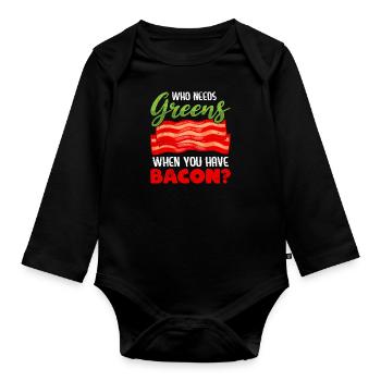 Lustig Fleischesser Who Needs Greens Have Bacon - Baby Bio-Langarm-Body - Schwarz - Vorne
