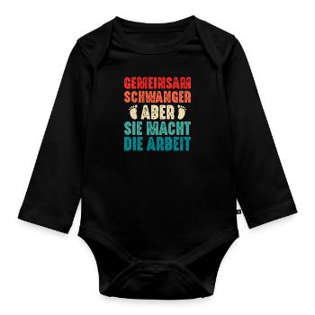 Bald Papa GEMEINSAM SCHWANGER ABER SIE MACHT DIE - Baby Bio-Langarm-Body - Schwarz - Vorne