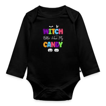 Halloween Costume Kids WITCH BETTER HAVE MY CANDY - Organic Longsleeve Baby Bodysuit - black - Front