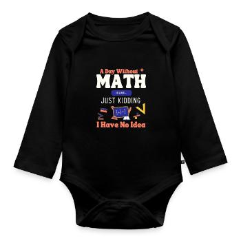 A Day Without Math Is Like... Mathematician Saying - Organic Longsleeve Baby Bodysuit - black - Front