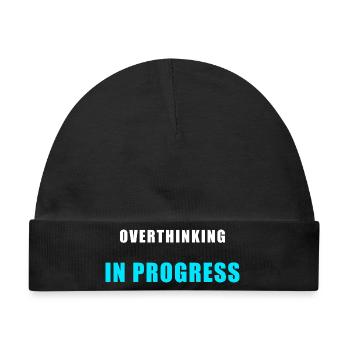 Overthinking in Progress - Lustiges Humor Shirt - Baby Premium Organic Mütze - Schwarz - Vorne