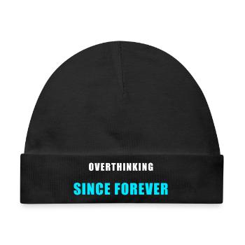 Overthinking Since Forever Shirt Humor - Baby Premium Organic Mütze - Schwarz - Vorne