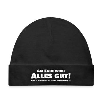 Am Ende wird Alles Gut! Wenn es nicht gut ist... - Baby Premium Organic Mütze - Schwarz - Vorne
