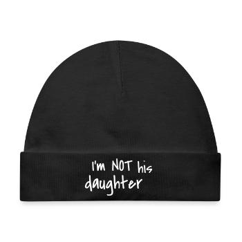 NOT HIS DAUGHTER - Baby Premium Organic Mütze - Schwarz - Vorne