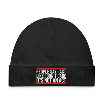 Act like I don't care It's not an act Spruch Logo - Baby Premium Organic Mütze - Schwarz - Vorne