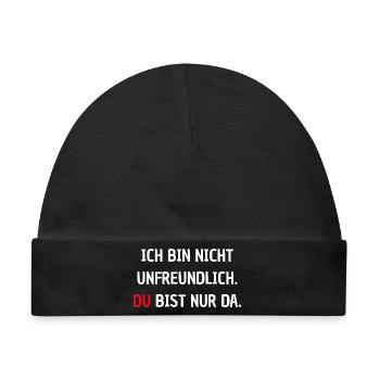 Ich bin nicht unfreundlich - Du bist nur da - Baby Premium Organic Mütze - Schwarz - Vorne