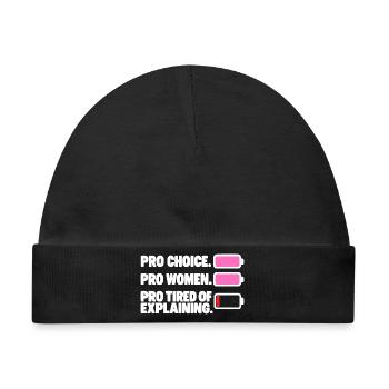 Pro Choice Pro Women Pro Tired Of Explaining - Baby Premium Organic Mütze - Schwarz - Vorne