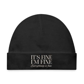 Its Fine Im Fine Everything Is Fine - Baby Premium Organic Mütze - Schwarz - Vorne