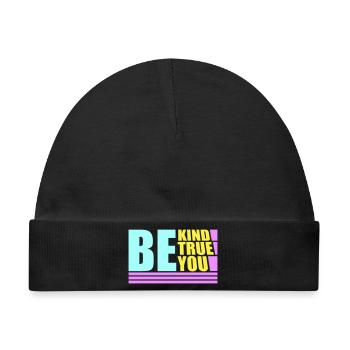 Be Kind Be True Be You Inspirierend Selbstliebe - Baby Premium Organic Mütze - Schwarz - Vorne