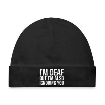 Ich bin taub, aber ich ignoriere dich auch - Baby Premium Organic Mütze - Schwarz - Vorne