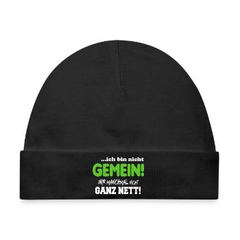 Nicht gemein Ganz nett Fies Unfreundlich Sprüche - Baby Premium Organic Mütze - Schwarz - Vorne