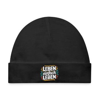 Leben einfach Leben – Positives Lebensmotto Design - Baby Premium Organic Mütze - Schwarz - Vorne