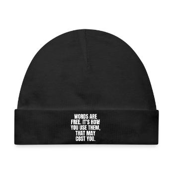 words are free it's how you use them that may - Baby Premium Organic Mütze - Schwarz - Vorne