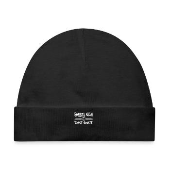 Sabbel Nich Dat Geit - Plattdeutsch Nordsee - Baby Premium Organic Mütze - Schwarz - Vorne
