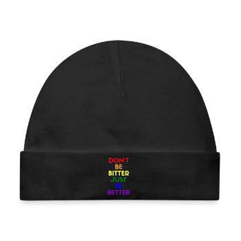 don't be bitter just be better - Baby Premium Organic Mütze - Schwarz - Vorne