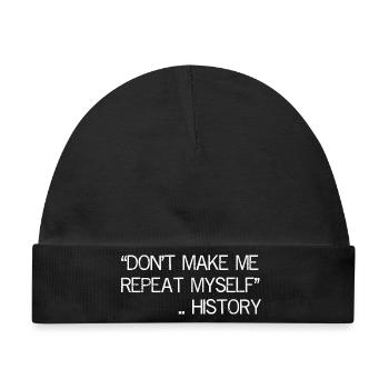 don't make me repeat myself history - Baby Premium Organic Mütze - Schwarz - Vorne