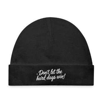 Dont Let Hard Days Win - Baby Premium Organic Mütze - Schwarz - Vorne