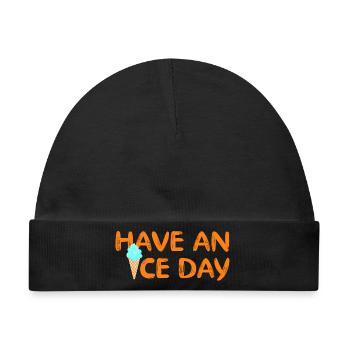 Have a nice Day Eis coole Sprüche Waffel Eiscreme - Baby Premium Organic Mütze - Schwarz - Vorne