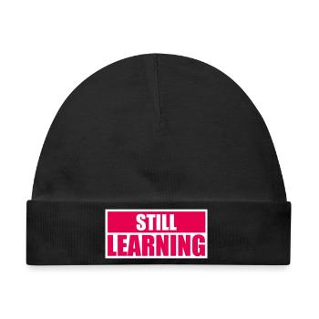 Still Learning Wachstum Schüler Motivation Spruch  - Baby Premium Organic Mütze - Schwarz - Vorne