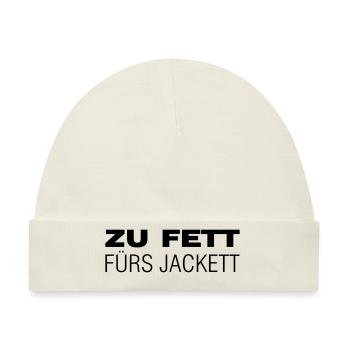 Zu fett fürs Jackett - Baby Premium Organic Mütze - Naturweiß - Vorne