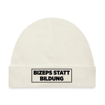 Bizeps statt Bildung - Baby Premium Organic Mütze - Naturweiß - Vorne