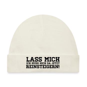 LASS MICH REINSTEIGERN! - Baby Premium Organic Mütze - Naturweiß - Vorne