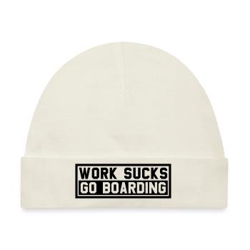 WORK SUCKS GO BOARDING - Baby Premium Organic Mütze - Naturweiß - Vorne