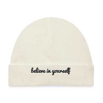 believe in yourself - Glaub an dich deeper Spruch - Baby Premium Organic Mütze - Naturweiß - Vorne