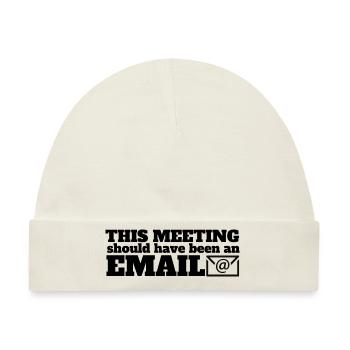 Dieses Meeting hätte eine Email sein können - Baby Premium Organic Mütze - Naturweiß - Vorne