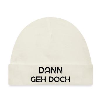 Dann geh doch - Baby Premium Organic Mütze - Naturweiß - Vorne