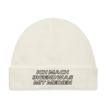 Ich mach irgendwas mit Medien - Shirt - Baby Premium Organic Mütze - Naturweiß - Vorne