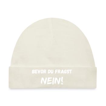 Bevor du fragst Nein Witziger Spruch doofe Frage - Baby Premium Organic Mütze - Naturweiß - Vorne