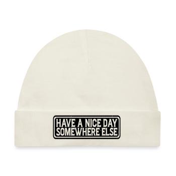 Have A Nice Day Somewhere Else 15 - Baby Premium Organic Mütze - Naturweiß - Vorne