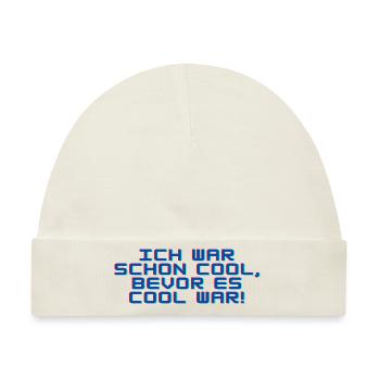 Ich war schon cool, bevor es cool war! - Baby Premium Organic Mütze - Naturweiß - Vorne
