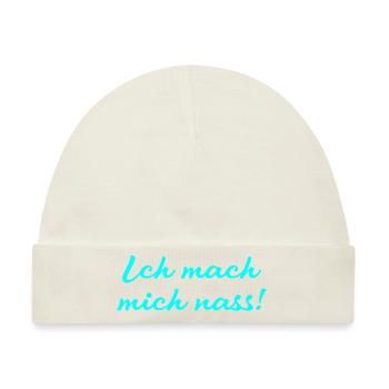 ich mach mich nass - Baby Premium Organic Mütze - Naturweiß - Vorne