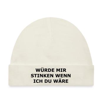 Würd mir stinken wenn ich du wäre - Baby Premium Organic Mütze - Naturweiß - Vorne