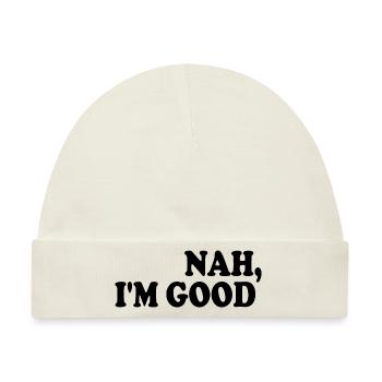 Nah i'm good - Baby Premium Organic Mütze - Naturweiß - Vorne
