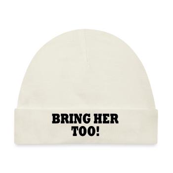 Bring her too - Baby Premium Organic Mütze - Naturweiß - Vorne