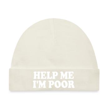 Help me im poor - Baby Premium Organic Mütze - Naturweiß - Vorne