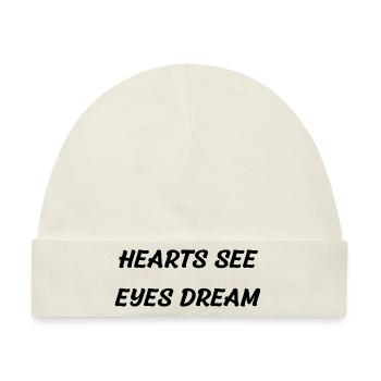 Hearts see Eyes dream : A Vision of Love and Hope - Baby Premium Organic Mütze - Naturweiß - Vorne