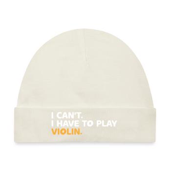 Ich kann nicht, ich muss Violine Violinist Fiddler Vi - Baby Premium Organic Mütze - Naturweiß - Vorne