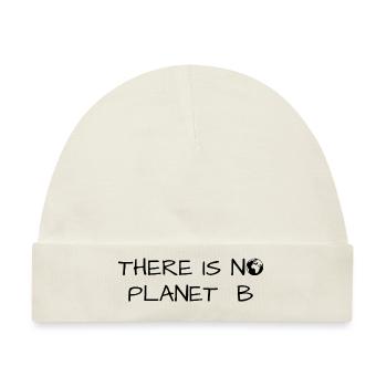 There is no Planet B - Baby Premium Organic Mütze - Naturweiß - Vorne
