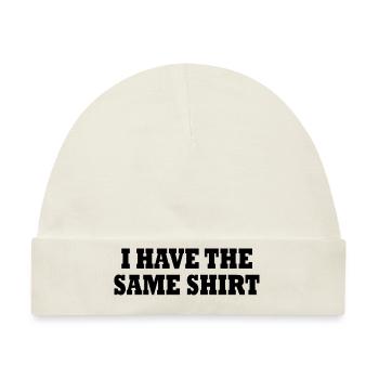 i have the same shirt - Baby Premium Organic Mütze - Naturweiß - Vorne