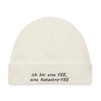 ich bin eine Fee - eine Katastro-Fee, Katastrophe - Baby Premium Organic Mütze - Naturweiß - Vorne