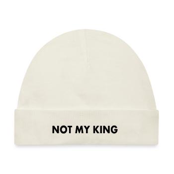 Not my king - Baby Premium Organic Mütze - Naturweiß - Vorne