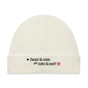 Checkst Du schon oder stellst Du noch - Baby Premium Organic Mütze - Naturweiß - Vorne