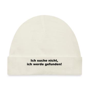 Ich suche nicht ich werde gefunden - lustiger Witz - Baby Premium Organic Mütze - Naturweiß - Vorne
